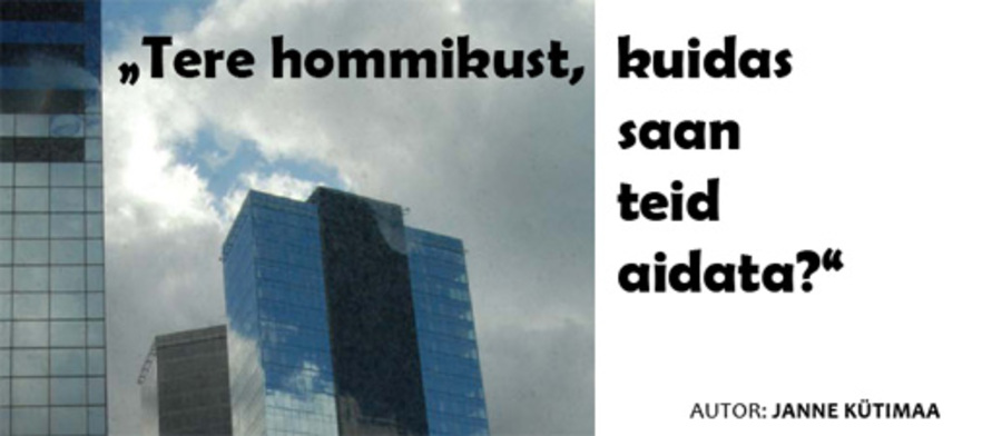 �Tere hommikust, kuidas saan teid aidata?� (06.09.2009)