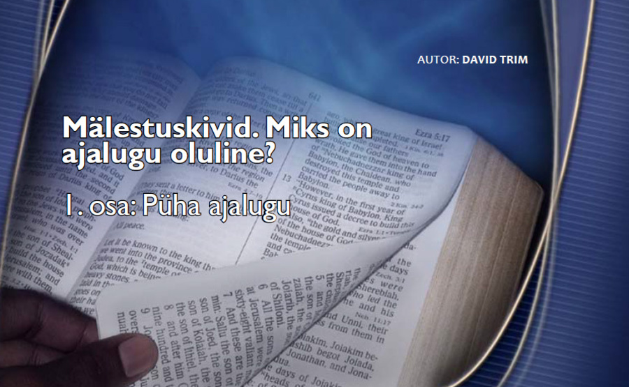 M�lestuskivid. Miks on ajalugu oluline? 1. osa: P�ha ajalugu (24.08.2011)